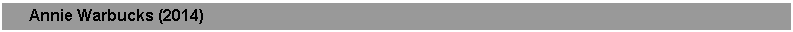 Text Box:       Annie Warbucks (2014)