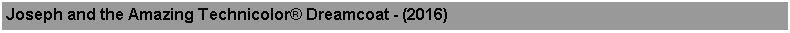 Text Box: Joseph and the Amazing Technicolor Dreamcoat - (2016)