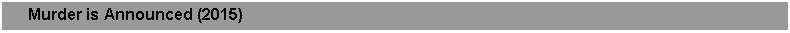 Text Box:      Murder is Announced (2015)